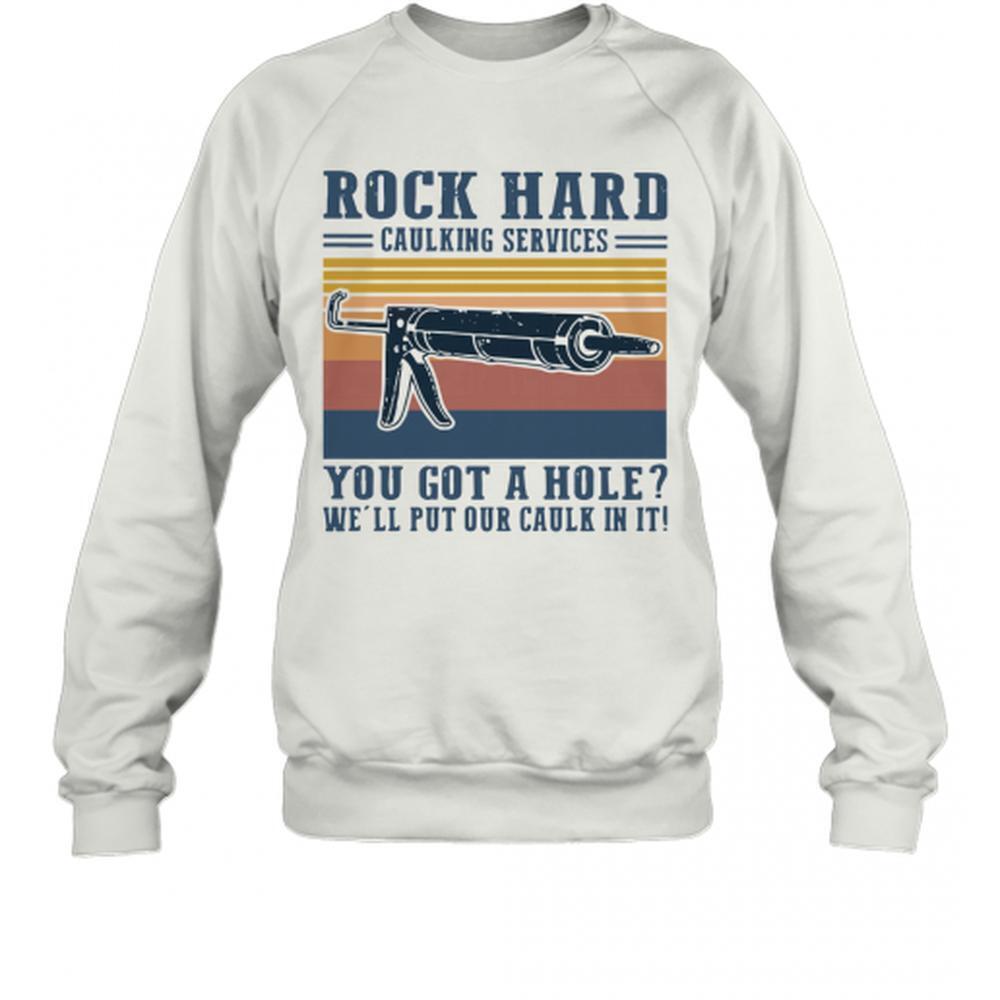 Rock Hard Caulking Services You Got A Hole Well Put Our Caulk In It Retro